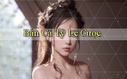 Bắn cá Tỷ lệ cược