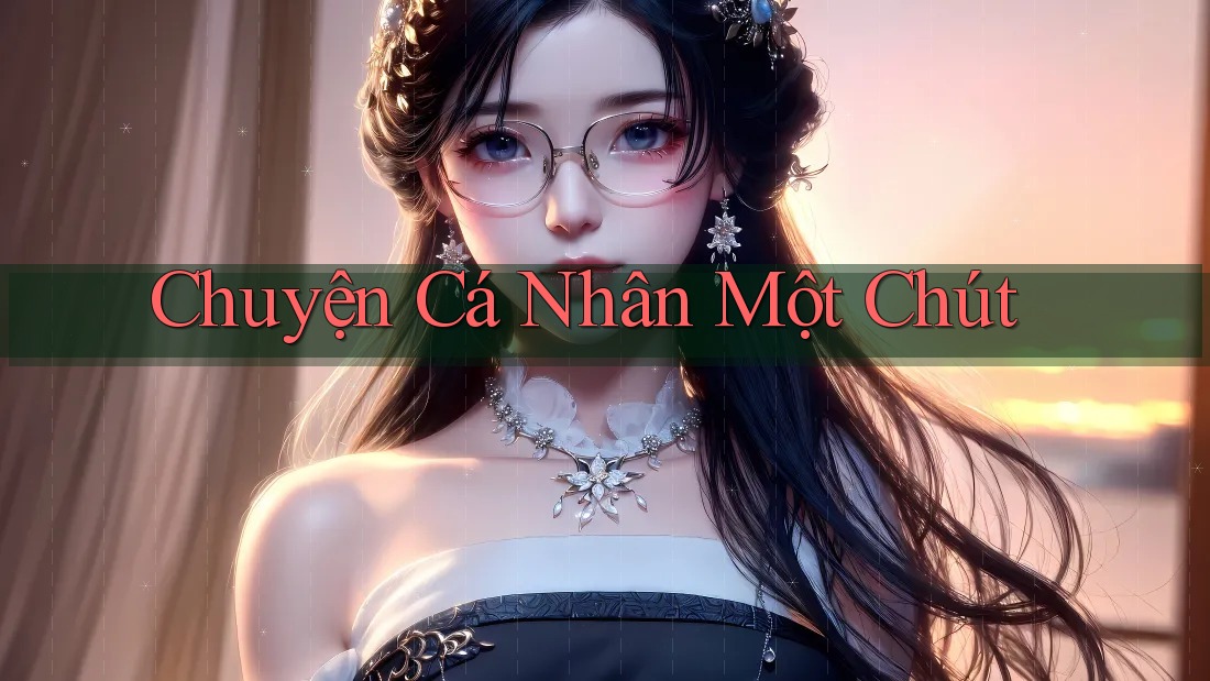 Chuyện Cá Nhân Một Chút Chuyện Cá Nhân Một Chút