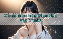Có cài được trên iPhone không Visabet
