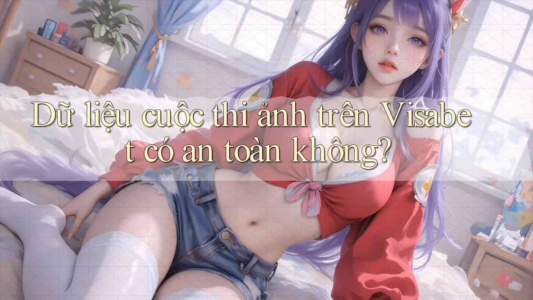 Dữ liệu cuộc thi ảnh trên Visabet có an toàn không?