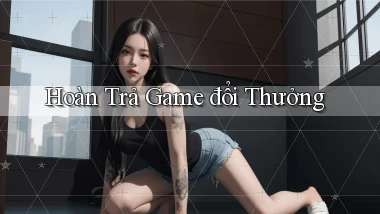 Hoàn trả Game đổi thưởng