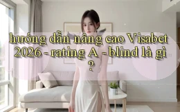 hướng dẫn nâng cao Visabet 2026   rating A   blind là gì