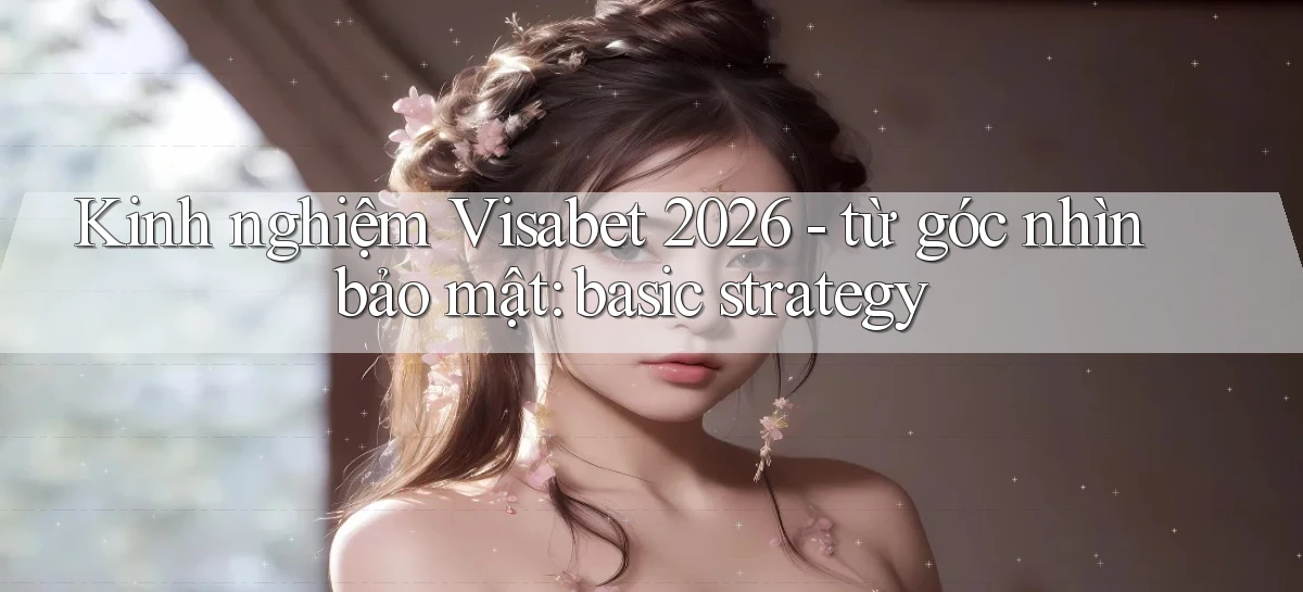 visabet   Đăng Nhập Website Game   Mở 24 Giờ