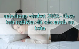 mindmap visabet 2026   theo trải nghiệm đã xác minh an toàn