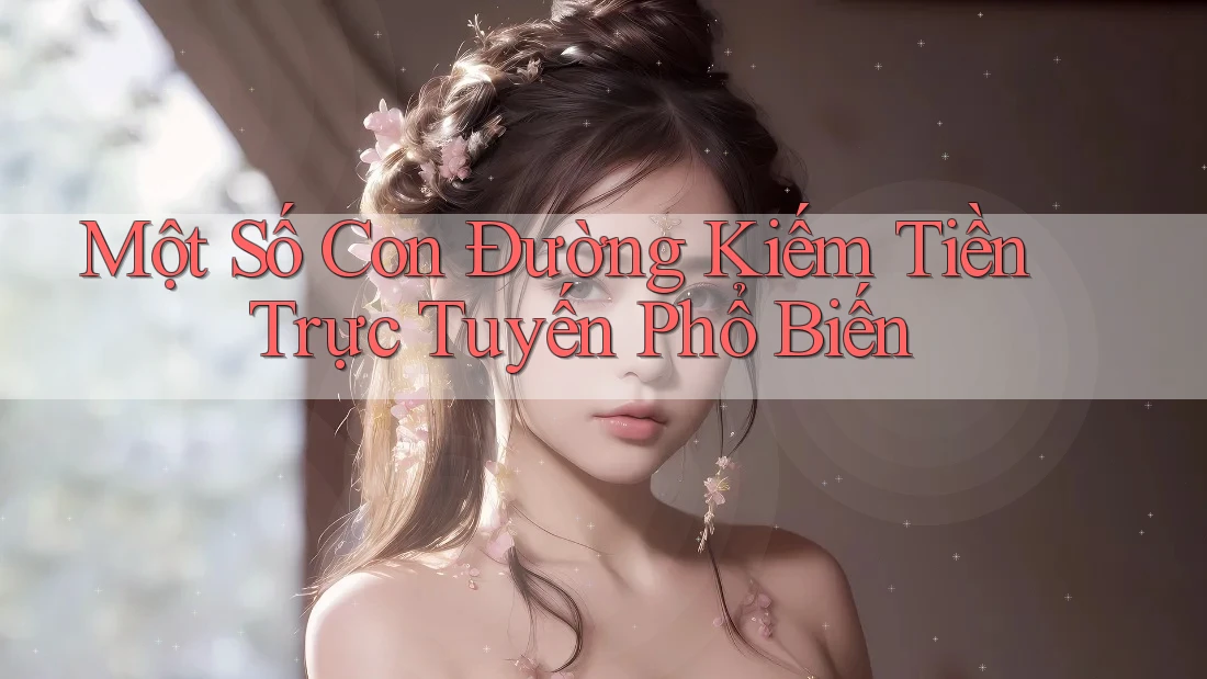Một Số Con Đường Kiếm Tiền Trực Tuyến Phổ Biến