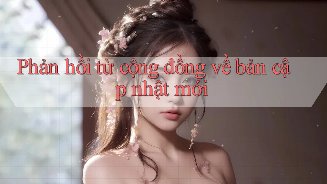 Phản hồi từ cộng đồng về bản cập nhật mới Phản hồi từ cộng đồng về bản cập nhật mới
