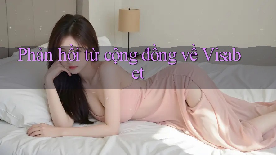 Phản hồi từ cộng đồng về Visabet