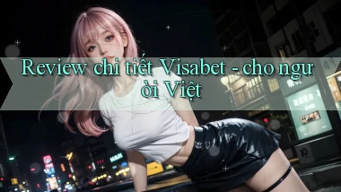 Review chi tiết Visabet   cho người Việt