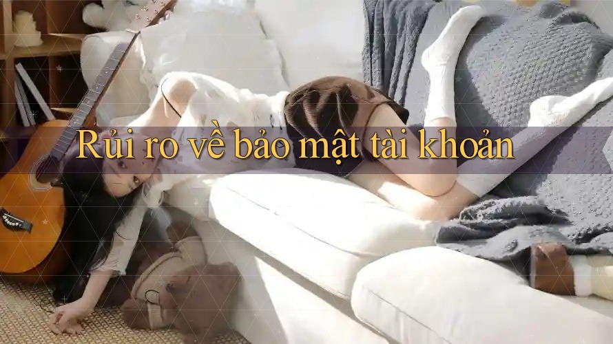 Rủi ro về bảo mật tài khoản