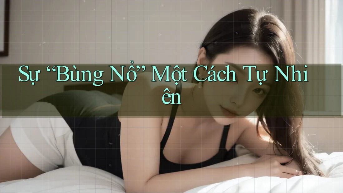 Sự “Bùng Nổ” Một Cách Tự Nhiên