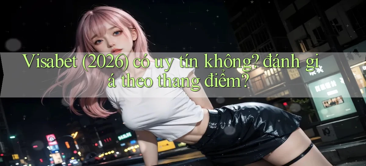 visabet   Đăng Nhập Website Game   Mở 24 Giờ