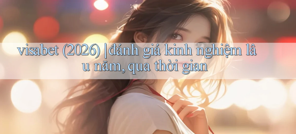 visabet   Đăng Nhập Website Game   Mở 24 Giờ