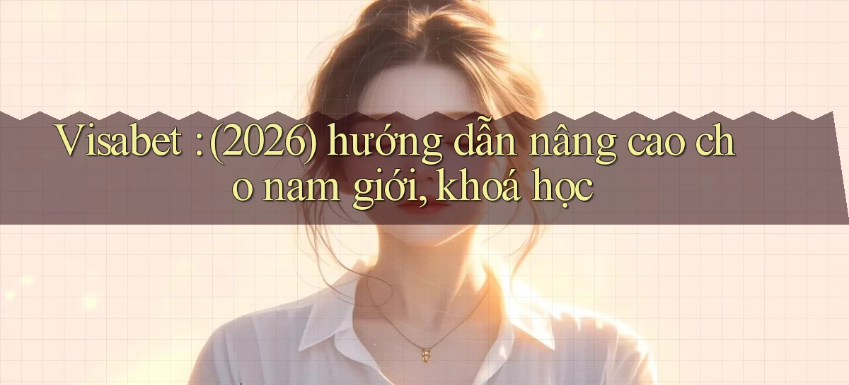visabet   Đăng Nhập Website Game   Mở 24 Giờ