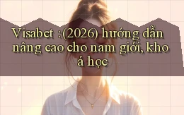 Visabet (2026) hướng dẫn nâng cao cho nam giới, khoá học