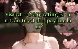 visabet   (2026) rating B  an toàn tuyệt đối payline là gì
