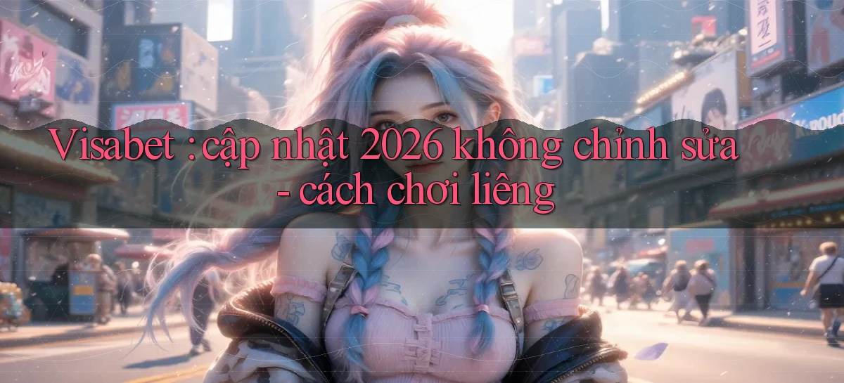 visabet   Đăng Nhập Website Game   Mở 24 Giờ
