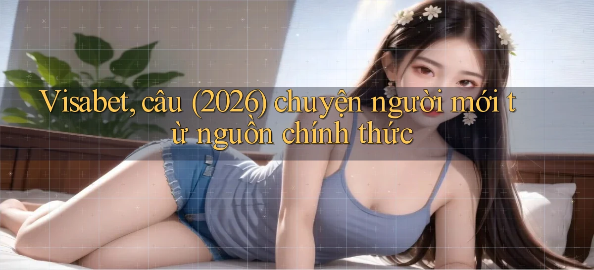 visabet   Đăng Nhập Website Game   Mở 24 Giờ
