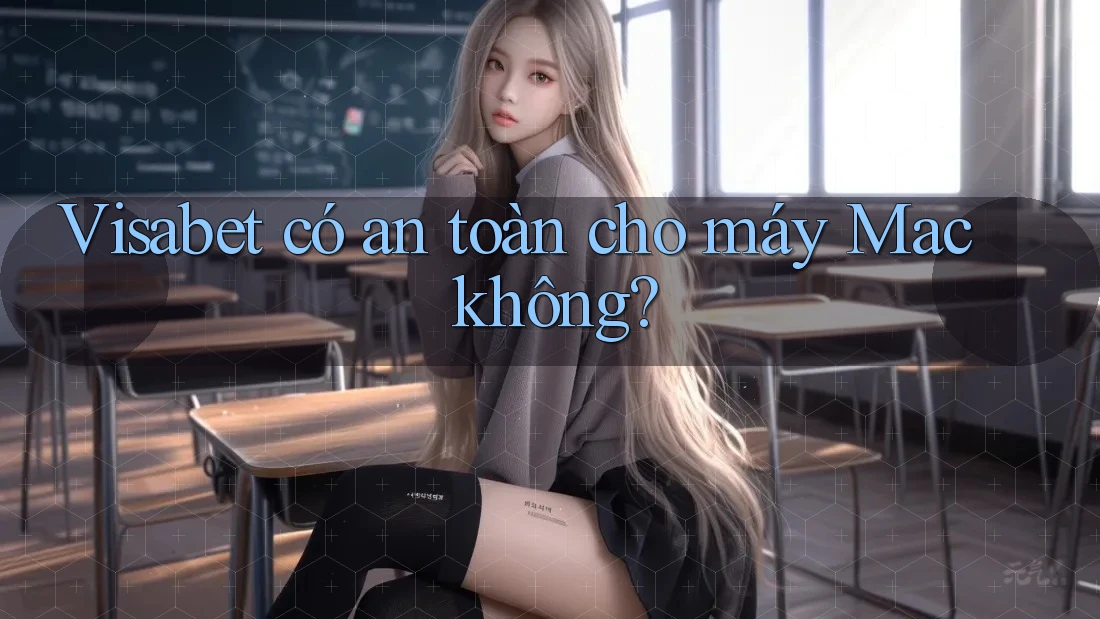 Visabet có an toàn cho máy Mac không?
