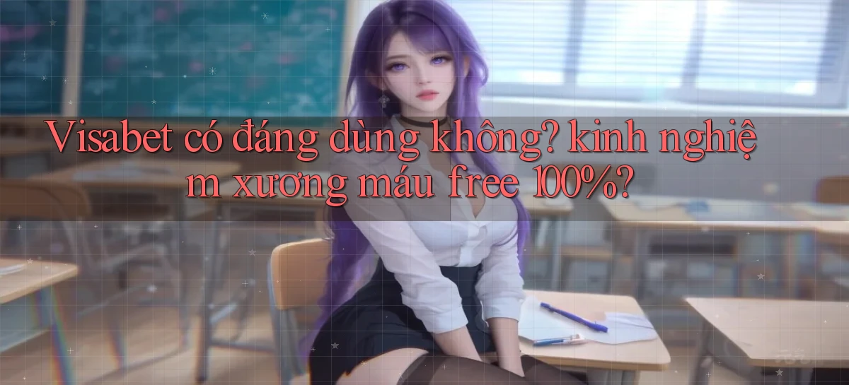 visabet   Đăng Nhập Website Game   Mở 24 Giờ