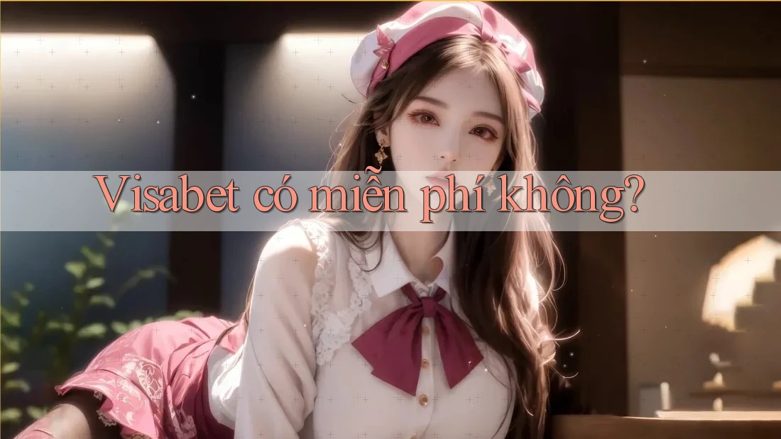 Visabet có miễn phí không?