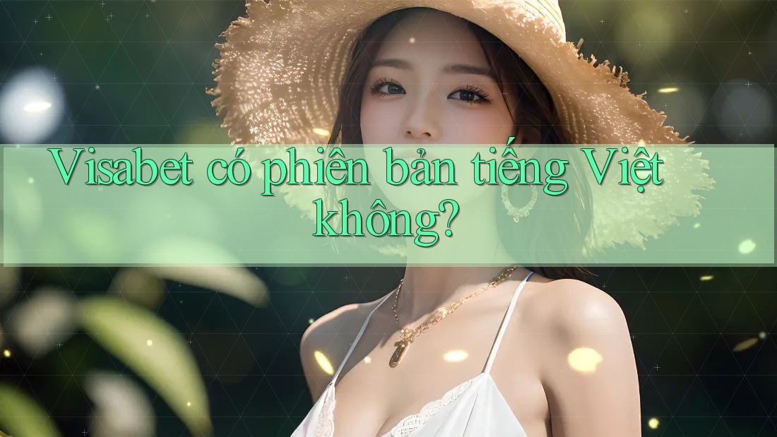 Visabet có phiên bản tiếng Việt không?