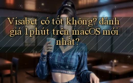 Visabet có tốt không đánh giá 1 phút trên macOS mới nhất