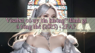Visabet có uy tín không đánh giá tổng thể (2025)   2FA