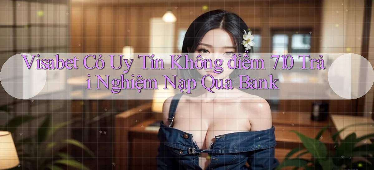 visabet   Đăng Nhập Website Game   Mở 24 Giờ