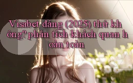 Visabet đáng (2025) thử không phân tích khách quan hoàn toàn