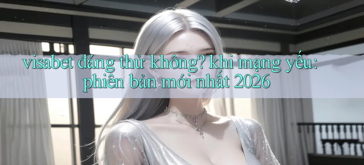 visabet   Đăng Nhập Website Game   Mở 24 Giờ